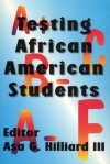 Testing African American Students - Asa G. Hilliard III, R. Grann Lloyd