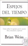 Espejos del Tiempo: Utilizar la Regresion Para la Curacion Fisica [With CDROM] = Mirrors of Time - Brian L. Weiss