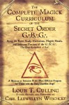 The Complete Magick Curriculum of the Secret Order G.B.G.: Being the Entire Study, Curriculum, Magick Rituals, and Initiatory Practices of the G.B.G (the Great Brotherhood of God) - Louis T. Culling, Carl Llewellyn Weschcke