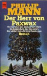 Der Herr von Paxwax (Der Geschichte von Paul dem Gärtner 1) - Phillip Mann, Walter Brumm