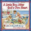 A Little Boy After God's Own Heart - Jim George, Elizabeth George