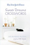 The New York Times Sweet Dreams Crosswords: 200 Relaxing Puzzles - The New York Times, Will Shortz, The New York Times