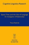 Space, Time, and the Use of Language: An Investigation of Relationships - Thora Tenbrink