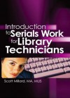 Introduction to Serials Work for Library Technicians - Jim Cole, Wayne Jones, Scott Millard