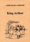 A Little Brown Notebook: Scenes from King Arthur - Elizabeth Stewart