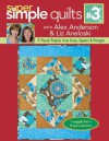 Super Simple Quilts #3 with Alex Anderson & Liz Aneloski: 9 Pieced Projects from Strips, Squares & Triangles - Alex Anderson, Liz Aneloski