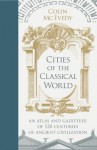 Cities of the Classical World: An Atlas and Gazetteer of 120 Centres of Ancient Civilization - Colin McEvedy