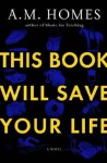 This Book Will Save Your Life - A.M. Homes