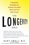 The Longevity Bible: 8 Essential Strategies for Keeping Your Mind Sharp and Your Body Young - Gary Small, Gigi Vorgan