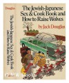 The Jewish-Japanese Sex and Cook Book and How to Raise Wolves - Jack Douglas