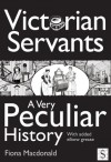 Victorian Servants: A Very Peculiar History (Cherished Library) - Fiona MacDonald