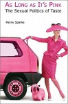 Penny Sparke: As Long as it's Pink - Penny Sparke