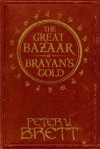 The Great Bazaar and Brayan's Gold - Peter V. Brett