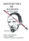 Dostoevsky Be Damned: And Other Stories - Tom Berry