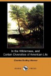 In the Wilderness, and Certain Diversities of American Life - Charles Dudley Warner