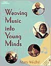 Weaving Music Into Young Minds with Education [With CD] - Mary Miche