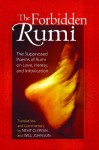 The Forbidden Rumi: The Suppressed Poems of Rumi on Love, Heresy, and Intoxication - Rumi, Nevit O. Ergin