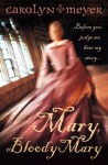 Mary, Bloody Mary - Carolyn Meyer