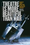 Theatre Is More Beautiful Than War: German Stage Directing in the Late Twentieth Century - Marvin Carlson