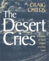 The Desert Cries: A Season of Flash Floods in a Dry Land - Craig Childs