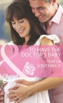 To Have the Doctor's Baby (Mills & Boon Cherish) (Men of Mercy Medical - Book 7) - Teresa Southwick