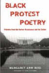 Black Protest Poetry: Polemics from the Harlem Renaissance and the Sixties - Margaret Ann Reid