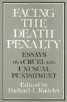 Facing the Death Penalty: Essays on a Cruel and Unusual Punishment - Michael L. Radelet