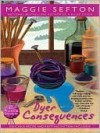 Dyer Consequences - Maggie Sefton