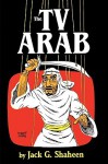 The TV Arab - Jack G. Shaheen