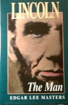 Lincoln The Man - Edgar Lee Masters