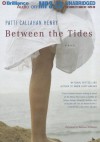 Between the Tides - Patti Callahan Henry