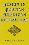 Design in Puritan American Literature - William J. Scheick