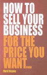 How to Sell Your Business for the Price You Want... - Mark Blayney