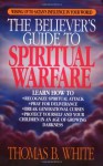 The Believer's Guide to Spiritual Warfare: Wising Up to Satan's Influence in Your World - Thomas B. White