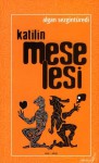 Katilin Meselesi - Algan Sezgintüredi