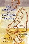 The Lonely Guy and the Slightly Older Guy - Bruce Jay Friedman