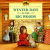 Winter Days In The Big Woods (My First Little House Books) - Laura Ingalls Wilder, Renée Graef