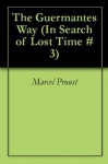 The Guermantes Way (In Search of Lost Time #3) - Marcel Proust, CK Scott Moncrieff