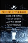 Secrets of the Tomb: Skull and Bones, the Ivy League, and the Hidden Paths of Power - Alexandra Robbins