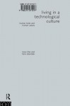 Living in a Technological Culture: Human Tools and Human Values - Hans Oberdiek, Mary Tiles