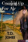 Coming Up For Air - T.D. Jones