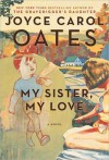 My Sister, My Love - Joyce Carol Oates