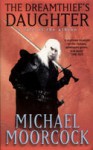 The Dreamthief's Daughter: A Tale Of The Albino - Michael Moorcock