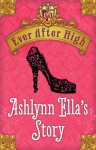 Ever After High: Ashlynn Ella's Story - Shannon Hale