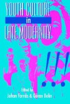 Youth Culture in Late Modernity - Johan Fornas