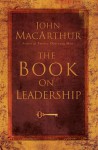 The Book on Leadership - John F. MacArthur Jr.