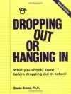 Dropping-Out or Hanging in: What You Should Know Before Dropping-Out of School - Duane Brown