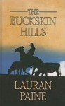 The Buckskin Hills - Lauran Paine