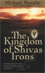 The Kingdom of Shivas Irons the Kingdom of Shivas Irons - Michael Murphy