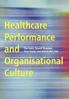 Healthcare Performance And Organisational Culture - Tim Scott, Russell Mannion, Huw Davies, Martin Marshall